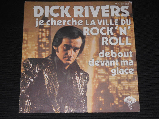 DICK RIVERS   SP 45T 7"   JE CHERCHE LA VILLE DU ROCK'N'ROLL