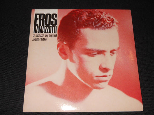 EROS RAMAZZOTTI   SP 45T 7"   SE BASTASSE UNA CANZONE   1990