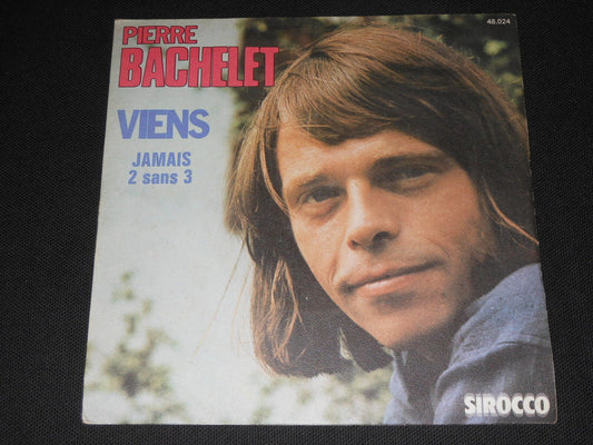 PIERRE BACHELET   SP 45T 7"   VIENS   1976