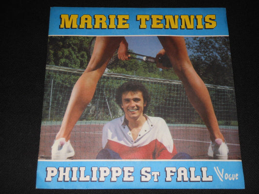 PHILIPPE ST FALL   SP 45T 7"   MARIE TENNIS   1982