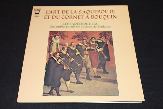 L'ART DE LA SAQUEBOUTE ET DU CORNET A BOUQUIN   LES SAQUEBOUTIERS   LP 33T 12"