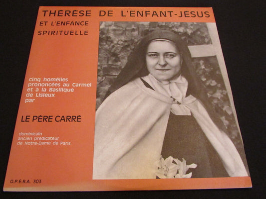THERESE DE L'ENFANT JESUS ET L'ENFANCE SPIRITUELLE par LE PERE CARRE   LP 33T