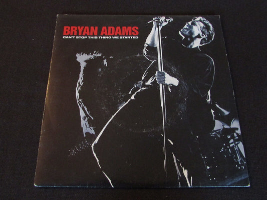 BRYAN ADAMS   SP 45T 7"   CAN'T STOP THIS THING WE STARTED   1991