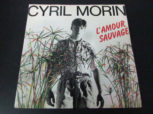 CYRIL MORIN   SP 45T 7"   L'AMOUR SAUVAGE   1987