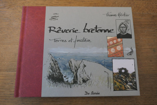 REVERIE BRETONNE TERRES ET FINISTERE  THOMAS HERITIER  2006 DE BOREE  BRETAGNE