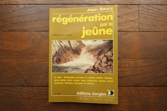 REGENERATION PAR LE JEUNE   ALAIN SAURY   SANTE THERAPIE   EDITIONS DANGLES 1981