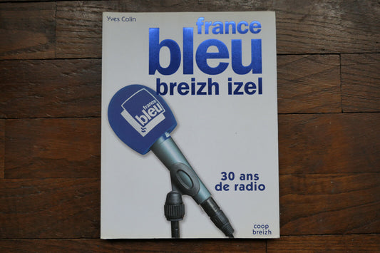 FRANCE BLEU BREIZH IZEL 30 ANS DE RADIO YVES COLIN COOP BREIZH 2012