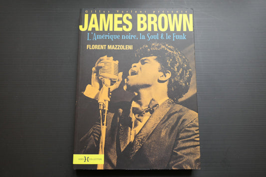 JAMES BROWN FLORENT MAZZOLENI HORS COLLECTION 2005 LIVRE MUSIQUE SOUL FUNK