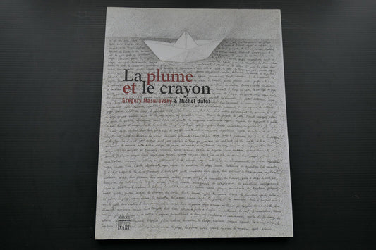 LA PLUME ET LE CRAYON GREGORY MASUROVSKY MICHEL BUTOR 2004 SOMOGY EDITIONS D'ART