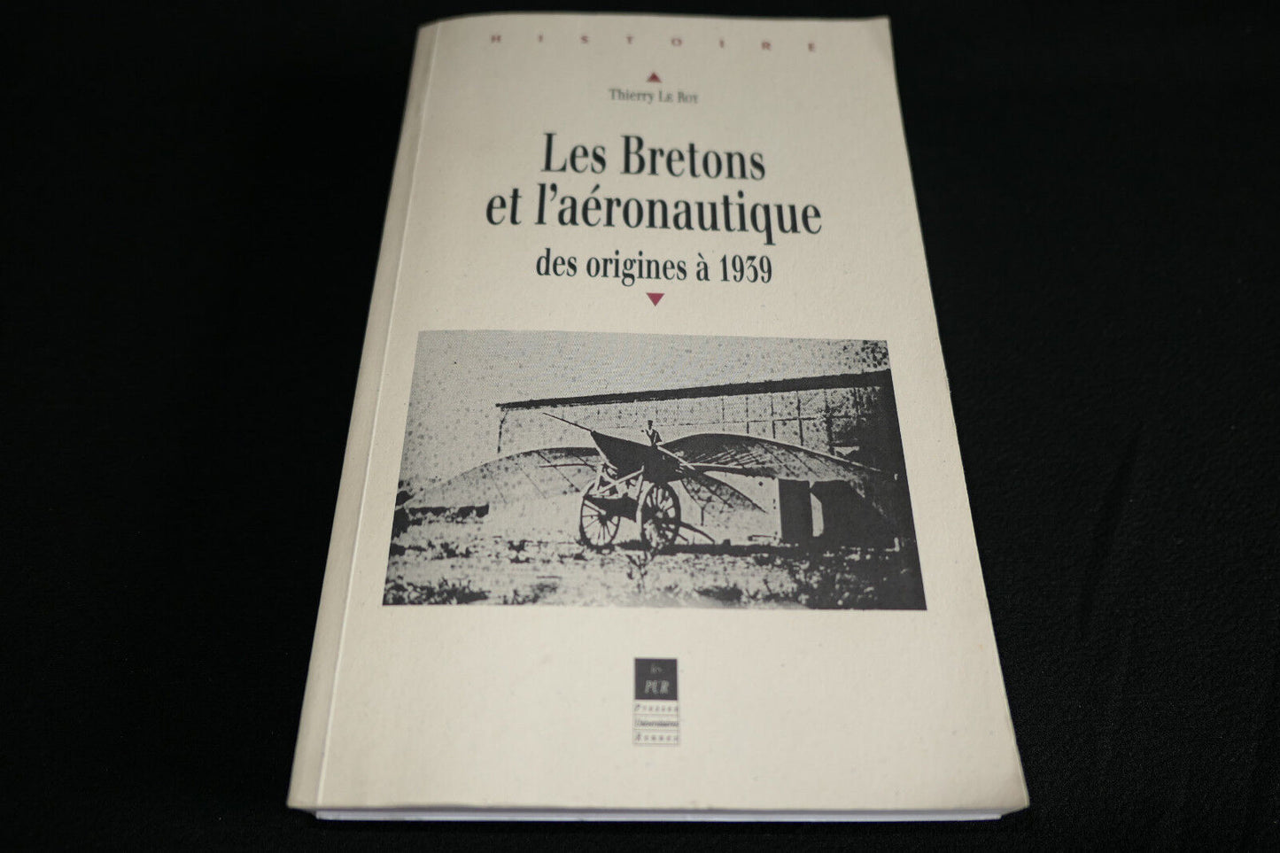 LES BRETONS ET L'AERONAUTIQUE DES ORIGINES A 1939 THIERRY LE ROY 2002 AVIATION
