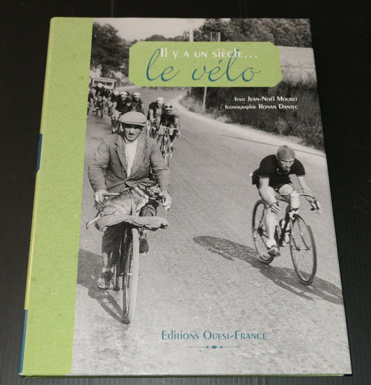 IL Y A UN SIECLE... LE VELO - EDITIONS OUEST FRANCE 2005 - HISTOIRE CYCLISME