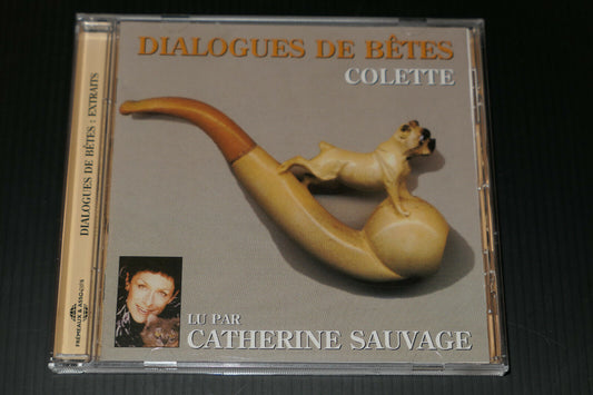 CD DIALOGUES DE BETES / COLETTE / LU PAR CATHERINE SAUVAGE / 2004