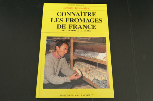 CONNAITRE LES FROMAGES DE FRANCE / BERNARD TEYSSANDIER / 1994