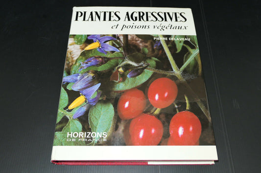 PLANTES AGRESSIVES ET POISONS VEGETAUX / PIERRE DELAVEAU / 1974