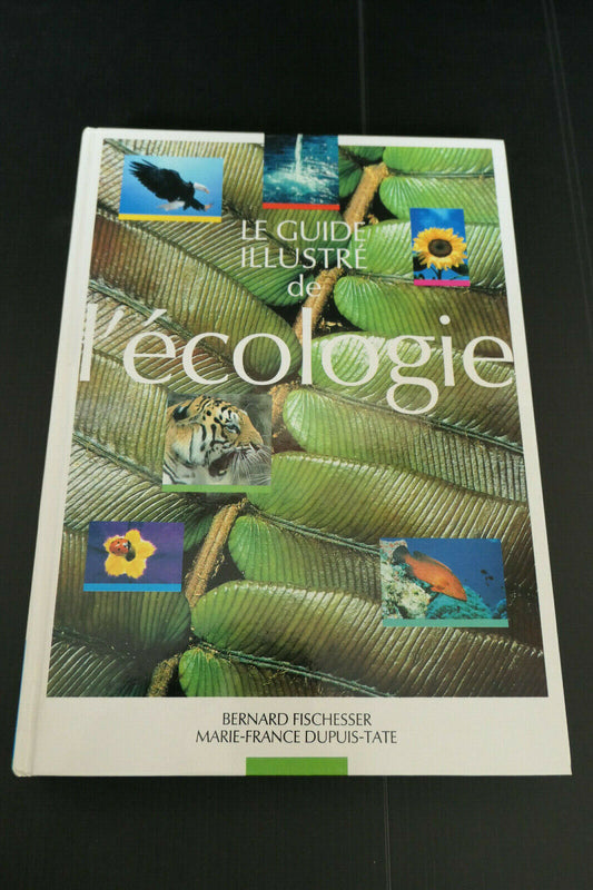 LE GUIDE ILLUSTRE DE L'ECOLOGIE / FISCHESSER & DUPUIS-TATE / 1998