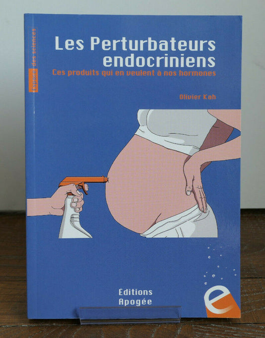 LES PERTURBATEURS ENDOCRINIENS / OLIVIER KAH / EDITIONS APOGEE 2016