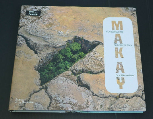 MAKAY A LA DECOUVERTE DU DERNIER EDEN / EDITIONS LA MARTINIERE 2011