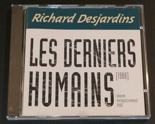 CD RICHARD DESJARDINS / LES DERNIERS HUMAINS