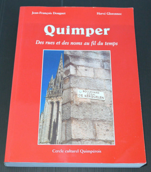 QUIMPER DES RUES ET DES NOMS AU FIL DU TEMPS / CERCLE CULTUREL QUIMPEROIS 2003