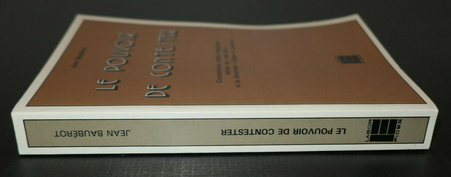 LE POUVOIR DE CONTESTER / JEAN BAUBEROT / LABOR FIDES 1983