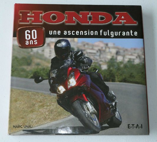 HONDA UNE ASCENSION FULGURANTE 60 ANS / MARC UNAU / ETAI 2008