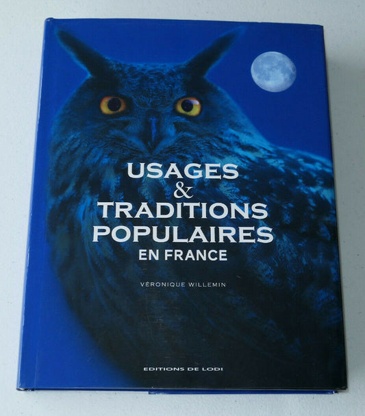 USAGES ET TRADITIONS POPULAIRES EN FRANCE / VERONIQUE WILLEMIN / DE LODI 2012