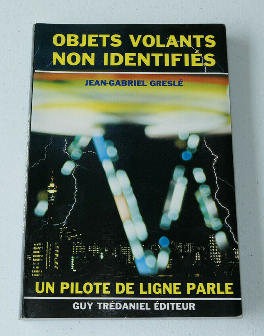 OVNIS UN PILOTE DE LIGNE PARLE / JEAN-GABRIEL GRESLE / GUY TREDANIEL 1993