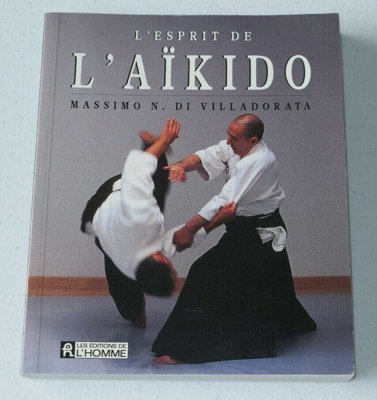 L'ESPRIT DE L'AIKIDO / MASSIMO N. DI VILLADORATA / LES EDITIONS DE L'HOMME 1998