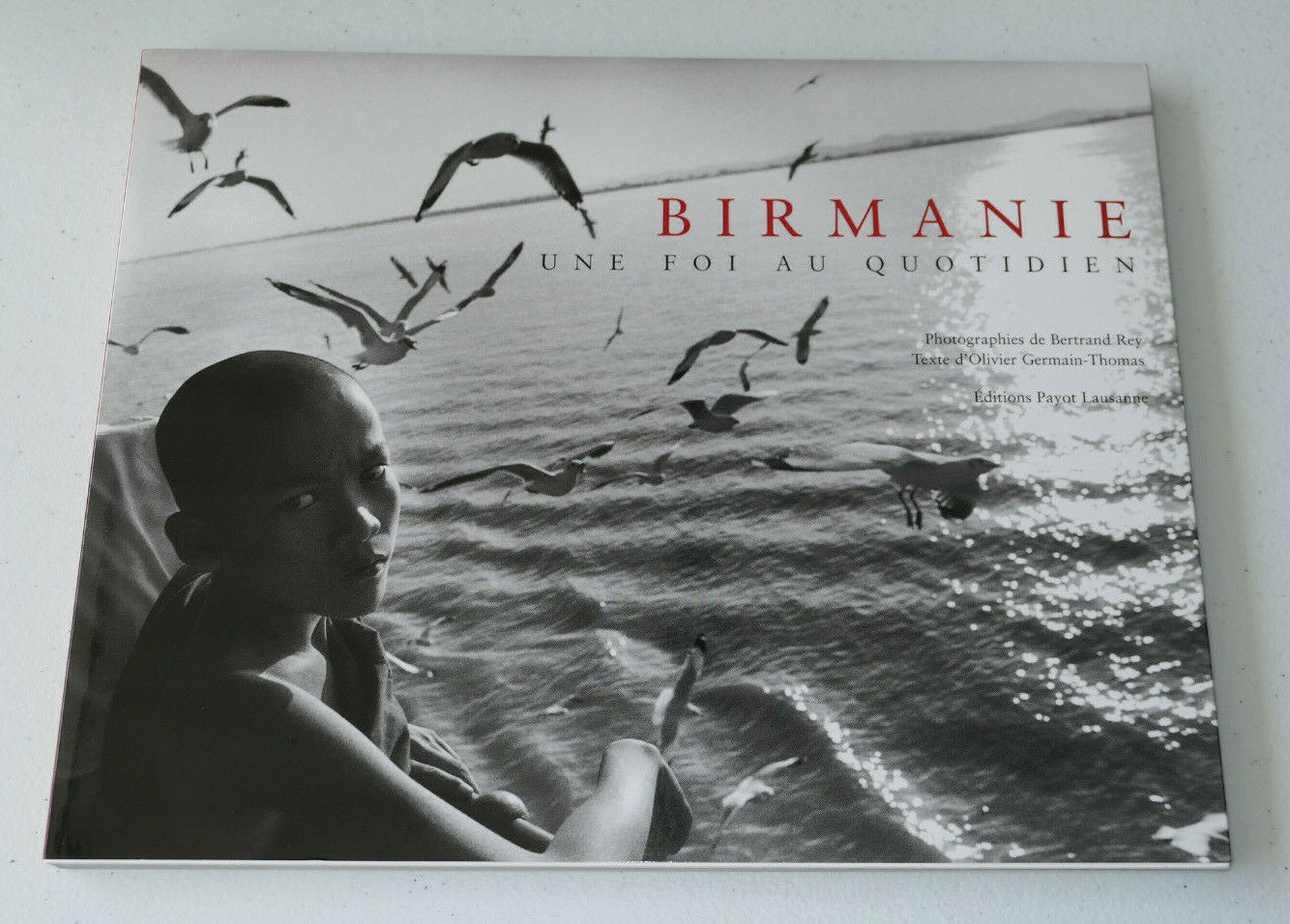 BIRMANIE UNE FOI AU QUOTIDIEN / PHOTOGRAPHIES / EDITIONS PAYOT LAUSANNE 2002