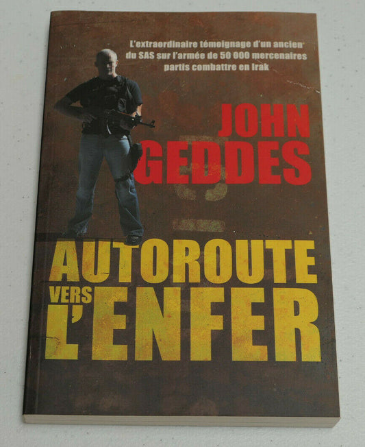 AUTOROUTE VERS L'ENFER / JOHN GEDDES / TEMOIGNAGE SAS MILITAIRE ARMEE IRAK