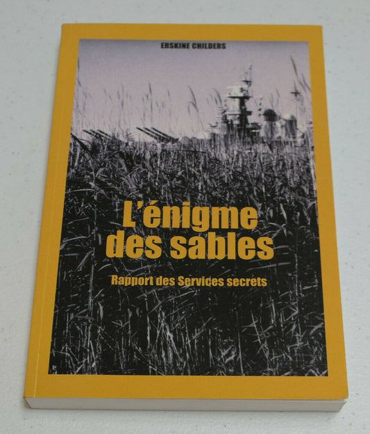 L'ENIGME DES SABLES RAPPORT DES SERVICES SECRETS / ERSKINE CHILDERS / 2006