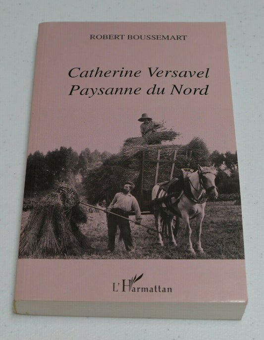 CATHERINE VERSAVEL PAYSANNE DU NORD / ROBERT BOUSSEMART / L'HARMATTAN 1993