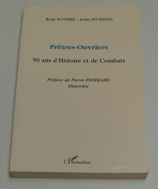 PRETRES-OUVRIERS 50 ANS D'HISTOIRE ET DE COMBATS / L'HARMATTAN 2001