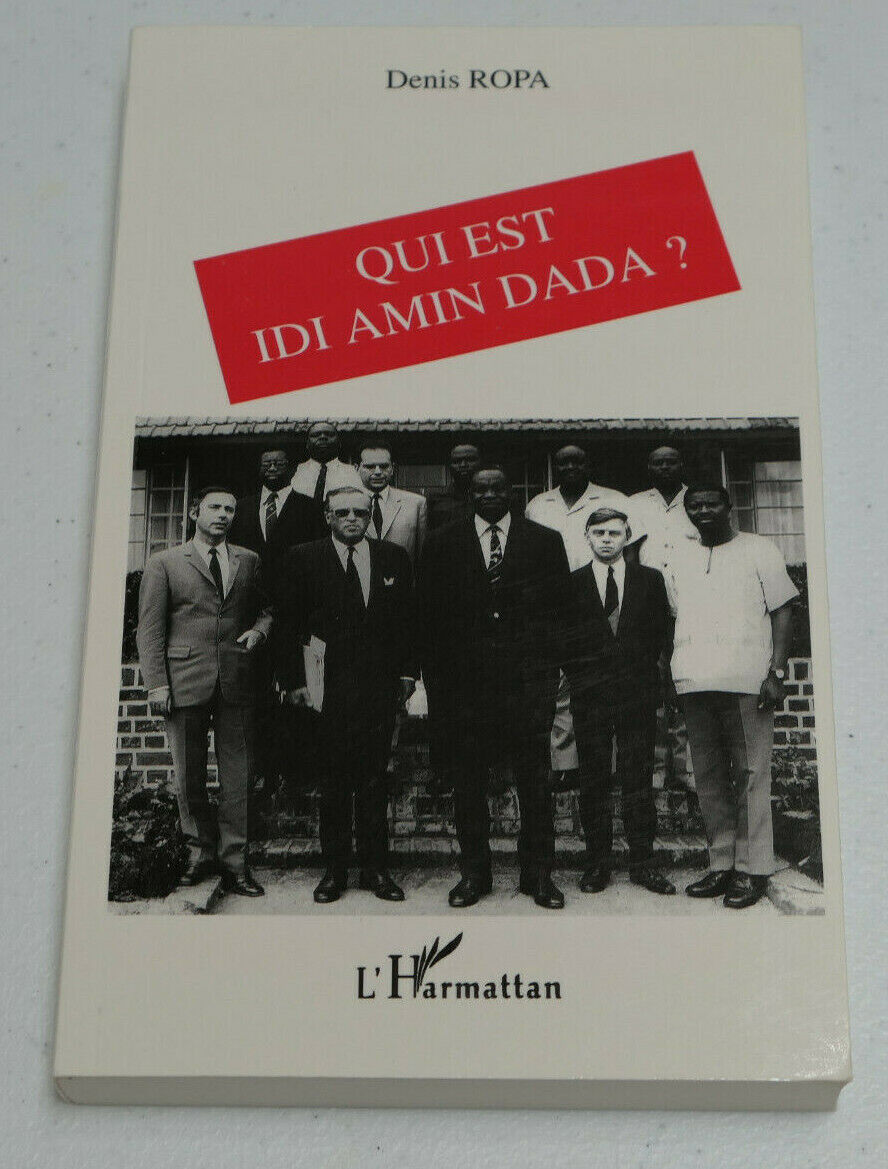 QUI EST IDI AMIN DADA ? / DENIS ROPA / L'HARMATTAN 1995 / AFRIQUE OUGANDA