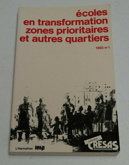 ECOLES EN TRANSFORMATION ZONES PRIORITAIRES ET AUTRES QUARTIERS L'HARMATTAN 1983