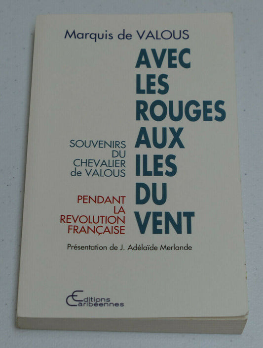 AVEC LES ROUGES AUX ILES DU VENT / MARQUIS DE VALOUS / EDITIONS CARIBEENNES 1989