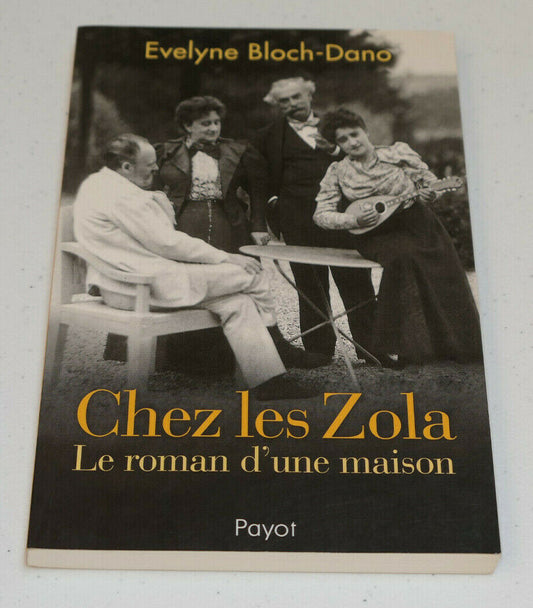 CHEZ LES ZOLA LE ROMAN D'UNE MAISON / EVELYNE BLOCH-DANO / PAYOT 2006