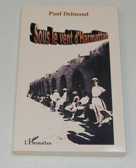 SOUS LE VENT D'HARMATTAN / PAUL DELMOND / L'HARMATTAN 2005 / OUTRE-MER COLONIES