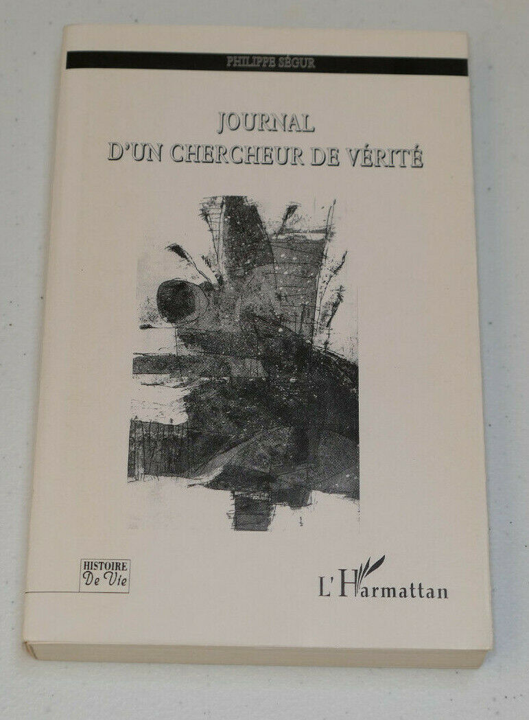 JOURNAL D'UN CHERCHEUR DE VERITE / PHILIPPE SEGUR / L'HARMATTAN 1999