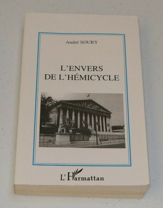 L'ENVERS DE L'HEMICYCLE / ANDRE SOURY / L'HARMATTAN 1995 / POLITIQUE