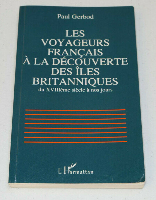 LES VOYAGEURS FRANCAIS A LA DECOUVERTE DES ILES BRITANNIQUES / L'HARMATTAN 1995