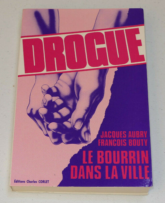 DROGUE LE BOURRIN DANS LA VILLE / JACQUES AUBRY FRANCOIS BOUTY / CORLET 1984
