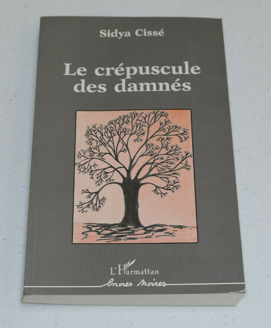 LE CREPUSCULE DES DAMNES / SIDYA CISSE / L'HARMATTAN 1993