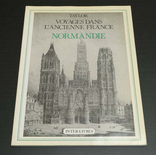 TAYLOR / VOYAGES DANS L'ANCIENNE FRANCE / NORMANDIE / INTER-LIVRES