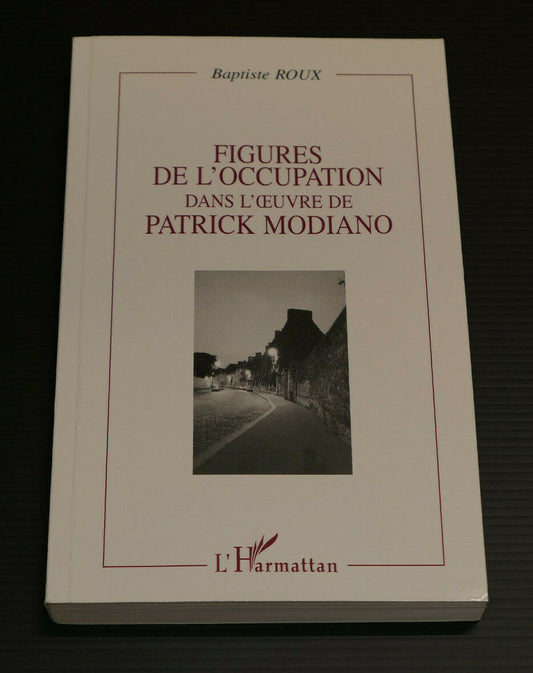 FIGURES DE L'OCCUPATION DANS L'OEUVRE DE PATRICK MODIANO / BAPTISTE ROUX / 1999