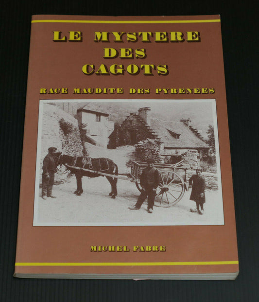 LE MYSTERE DES CAGOTS RACE MAUDITE DES PYRENEES / MICHEL FABRE 1987