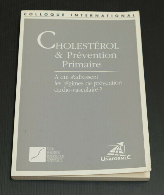 CHOLESTEROL & PREVENTION PRIMAIRE / COLLOQUE INTERNATIONAL / UNAFORMEC 1990