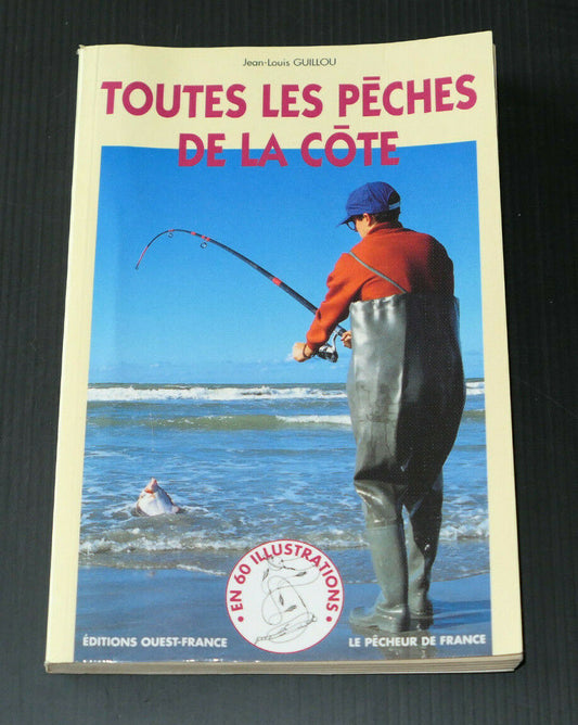 TOUTES LES PECHES DE LA COTE EN 60 ILLUSTRATIONS / TECHNIQUE PECHE DE BORD  1995