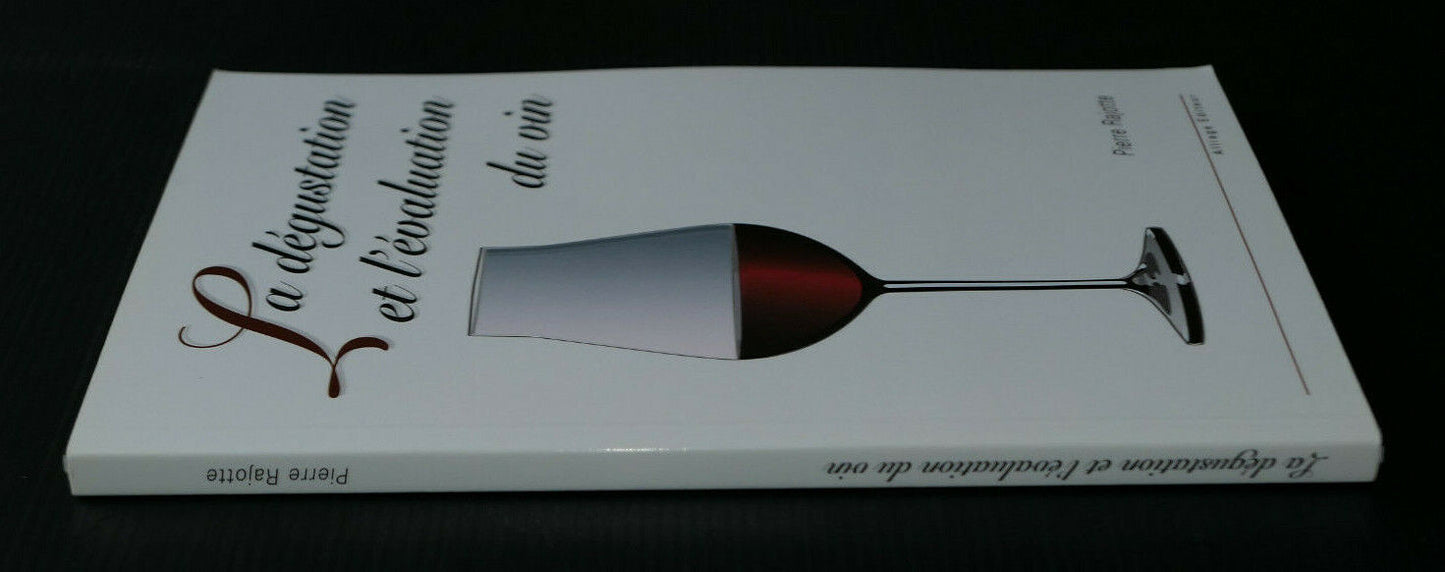 LA DEGUSTATION ET L'EVALUATION DU VIN / PIERRE RAJOTTE / GUIDE OENOLOGIE / 2006