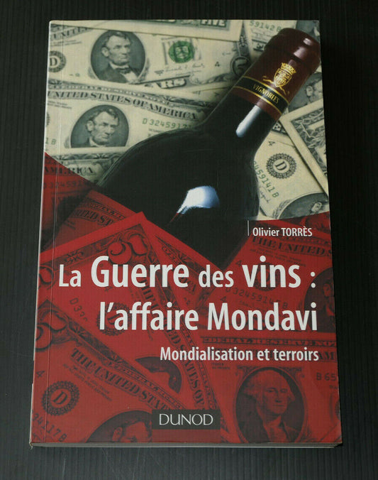 LA GUERRE DES VINS L'AFFAIRE MONDAVI MONDIALISATION ET TERROIRS / DUNOD 2005